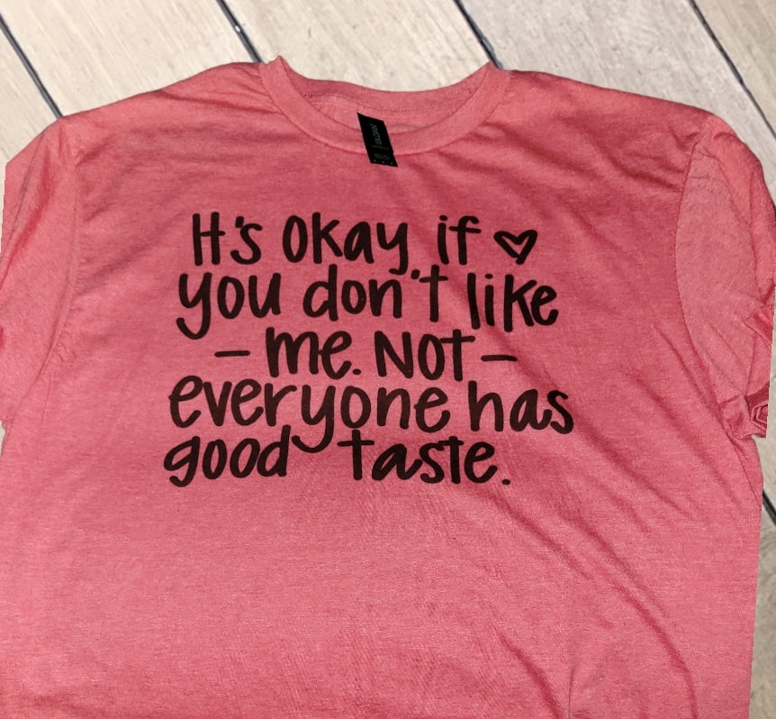 Not Everyone Has Good Taste Shirt