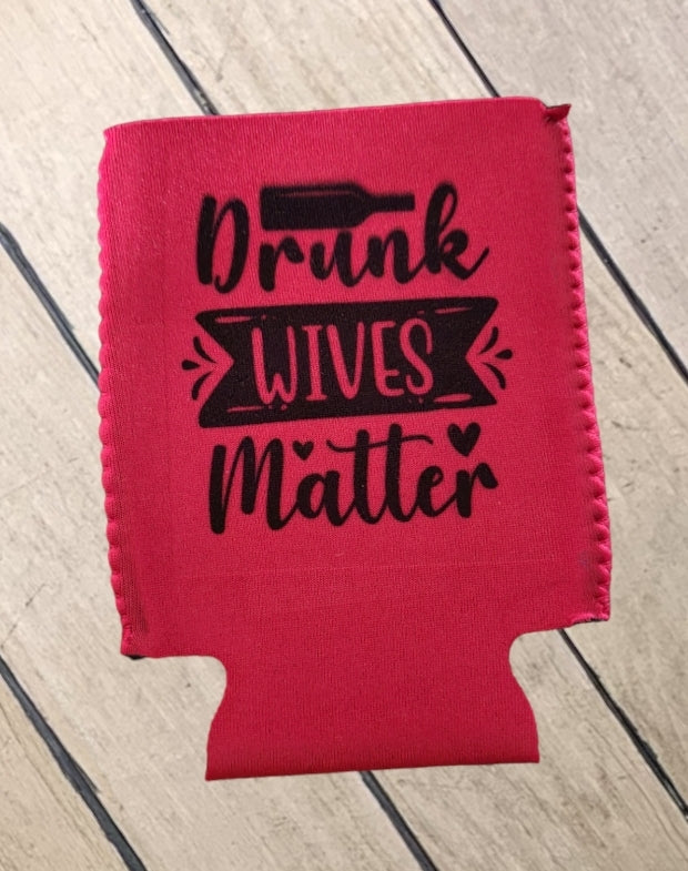 Drunk Wives Matter Koozie