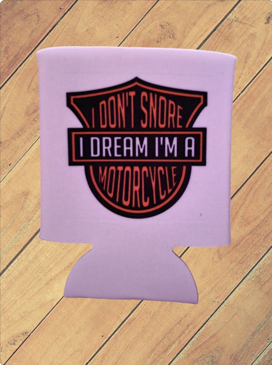 I Don't Snore Koozie