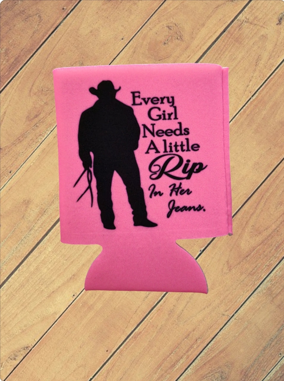 Every Girl Needs RIP Koozie