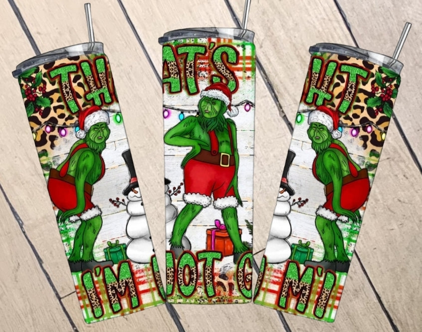 I'm Not Going Grinch Tumbler