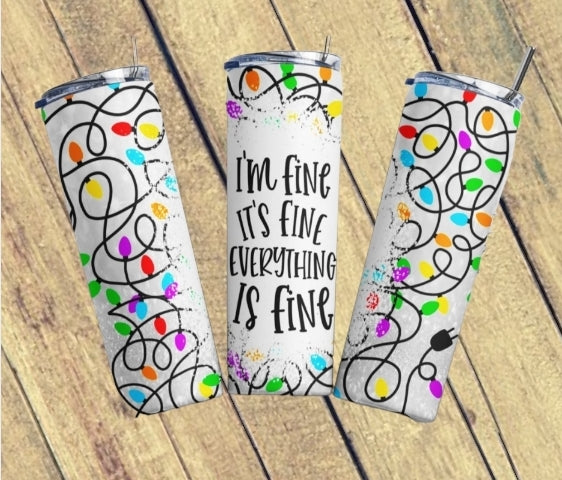 I'm Fine, It's Fine Tumbler