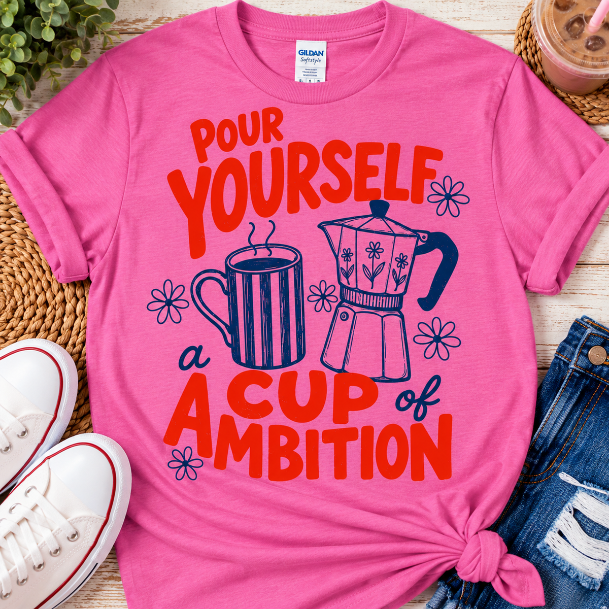 Cup Of Ambition Shirt