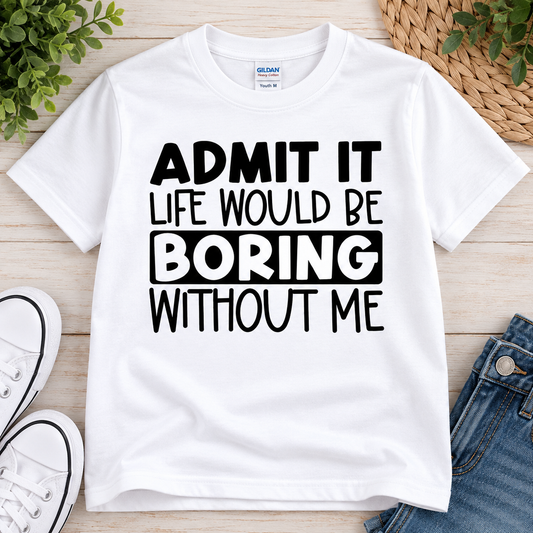 Life Would Be Boring Youth Shirt