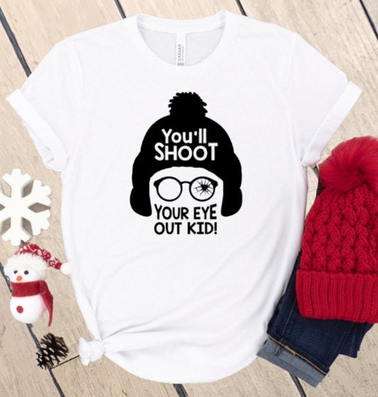You'll Shoot Your Eye Out Shirt